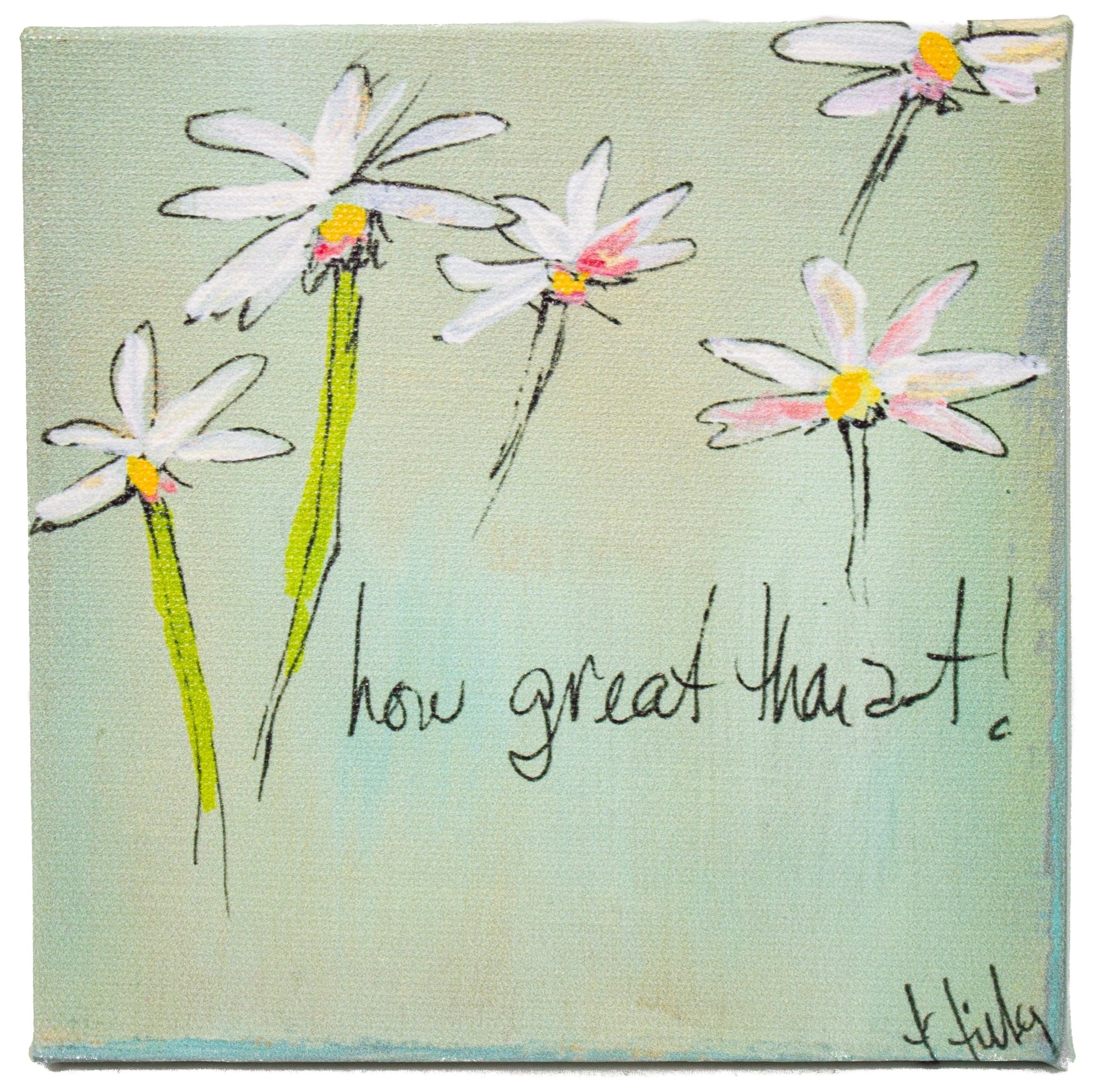 6x6  Easel Canvas Print - Daises-How Great